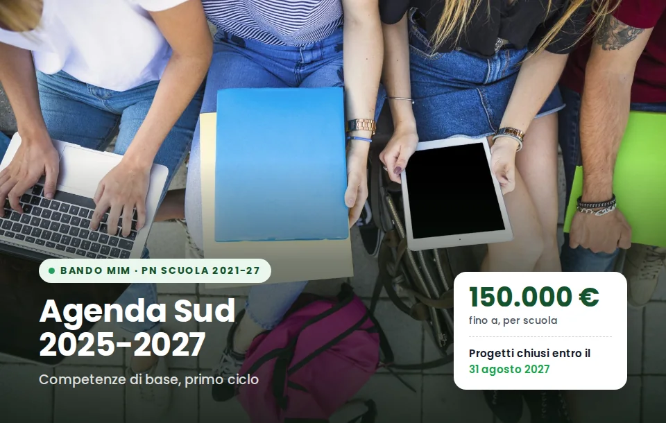 Agenda Sud 2025-2027: fino a 150.000 euro per scuola, progetti chiusi entro il 31 agosto 2027